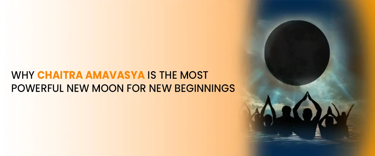 Why Chaitra Amavasya Is the Most Powerful New Moon for New Beginnings