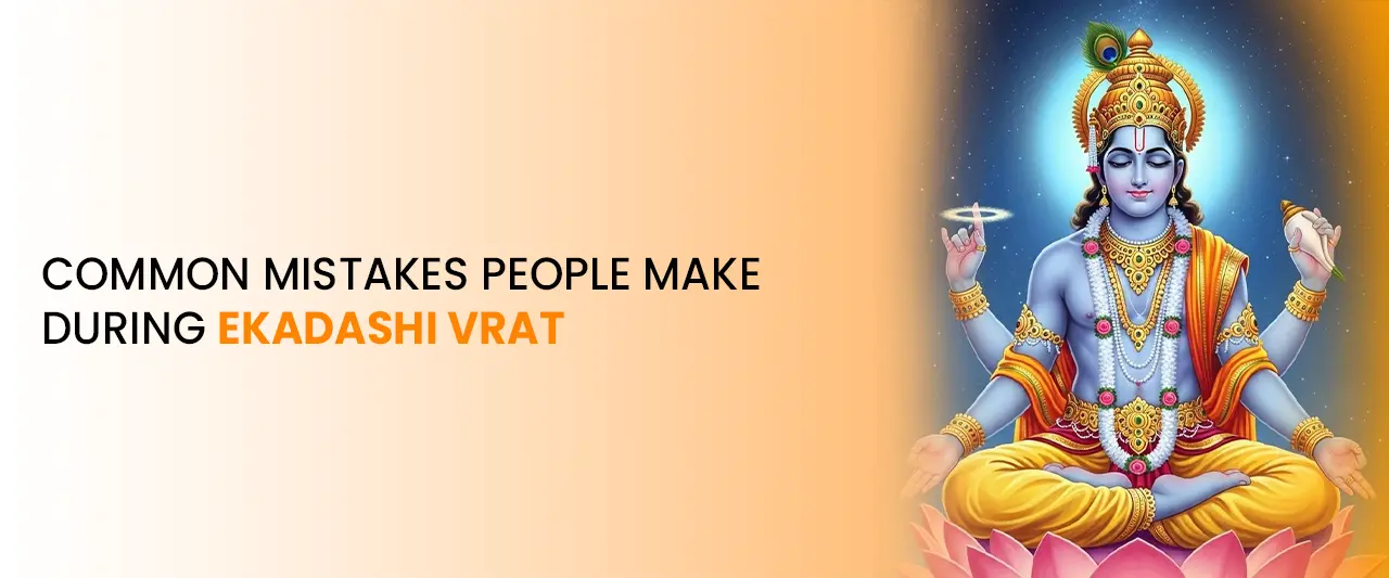 Common Mistakes People Make During Ekadashi Vrat