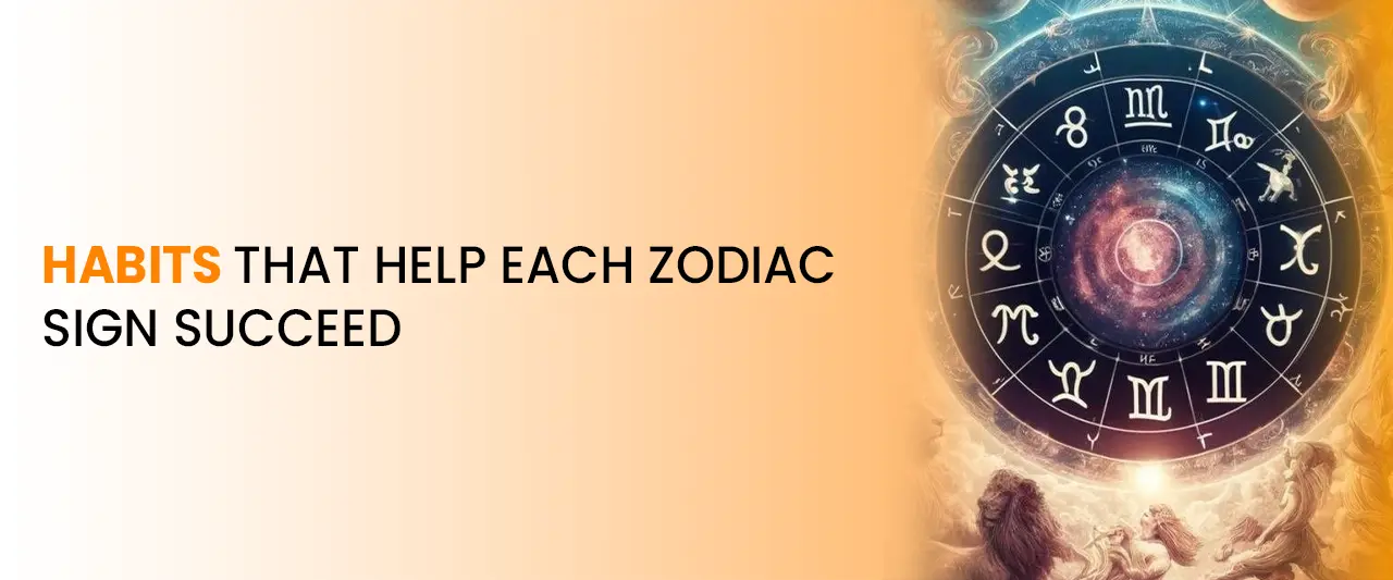 Habits That Help Each Zodiac Sign Succeed