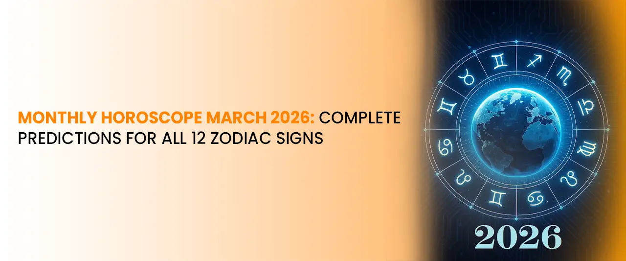 Monthly Horoscope March 2026: Complete Predictions for All 12 Zodiac Signs