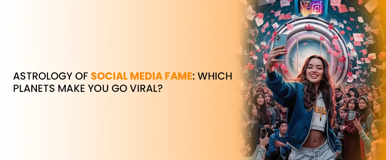 Astrology of Social Media Fame: Which Planets Make You Go Viral?