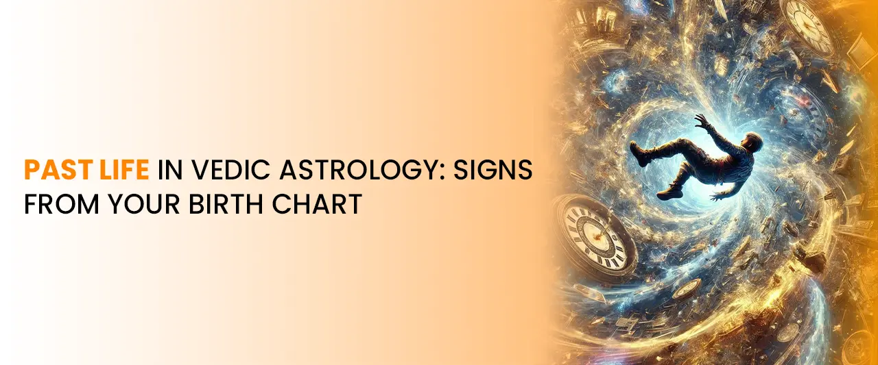 Past Life in Vedic Astrology: Signs from Your Birth Chart