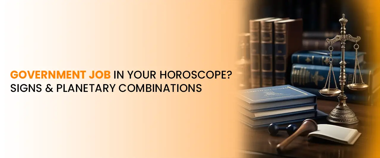 Government Job in Your Horoscope? Signs & Planetary Combinations