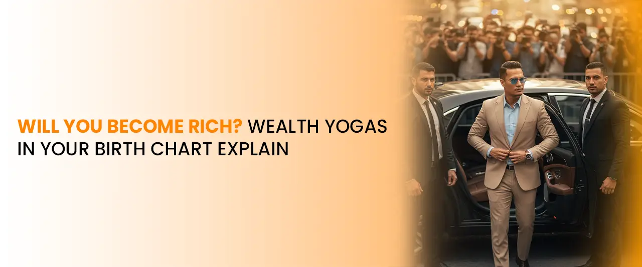 Will You Become Rich? Wealth Yogas in Your Birth Chart Explained