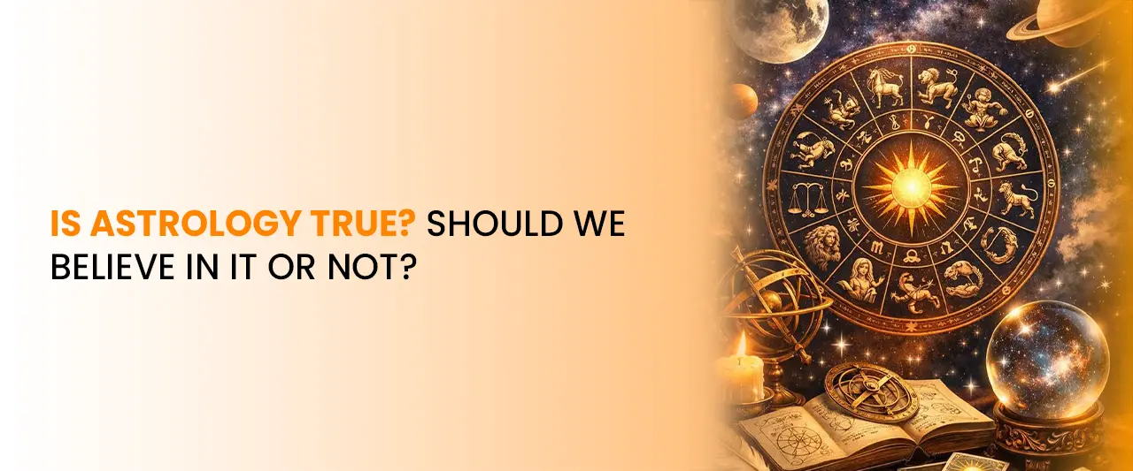 Is Astrology True? Should We Believe in It or Not?