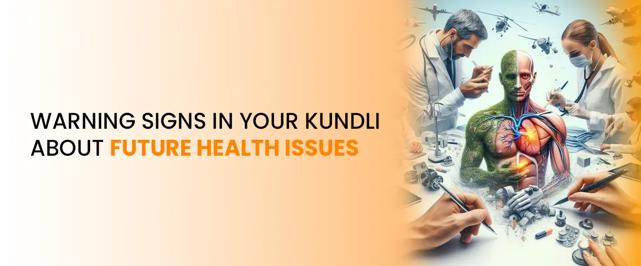 Warning Signs in Your Kundli About Future Health Issues