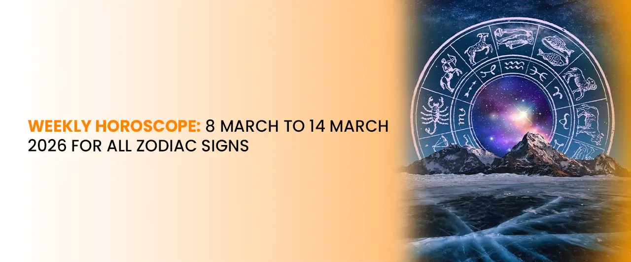 Weekly Horoscope: 8 March to 14 March 2026 for All Zodiac Signs