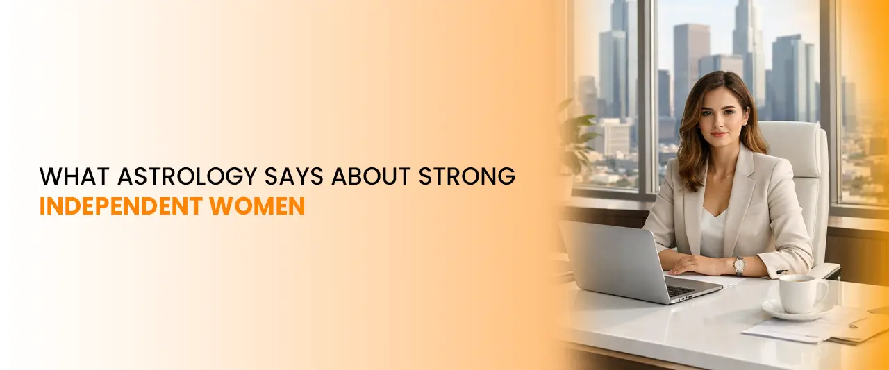 What Astrology Says About Strong Independent Women