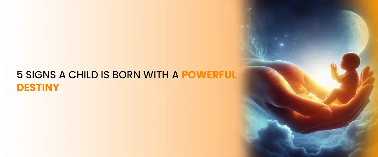 5 Signs a Child Is Born with a Powerful Destiny