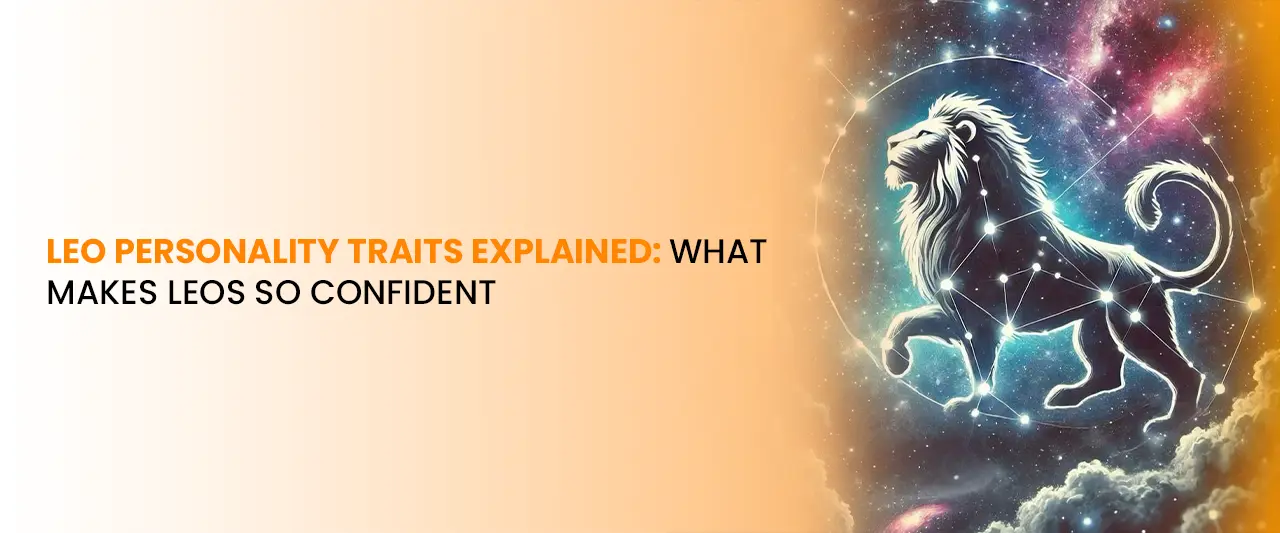 Leo Personality Traits Explained: What Makes Leos So Confident