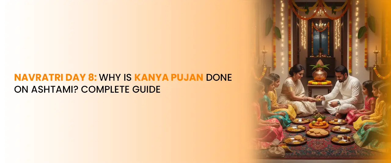 Navratri Day 8: Why Is Kanya Pujan Done on Ashtami? Complete Guide
