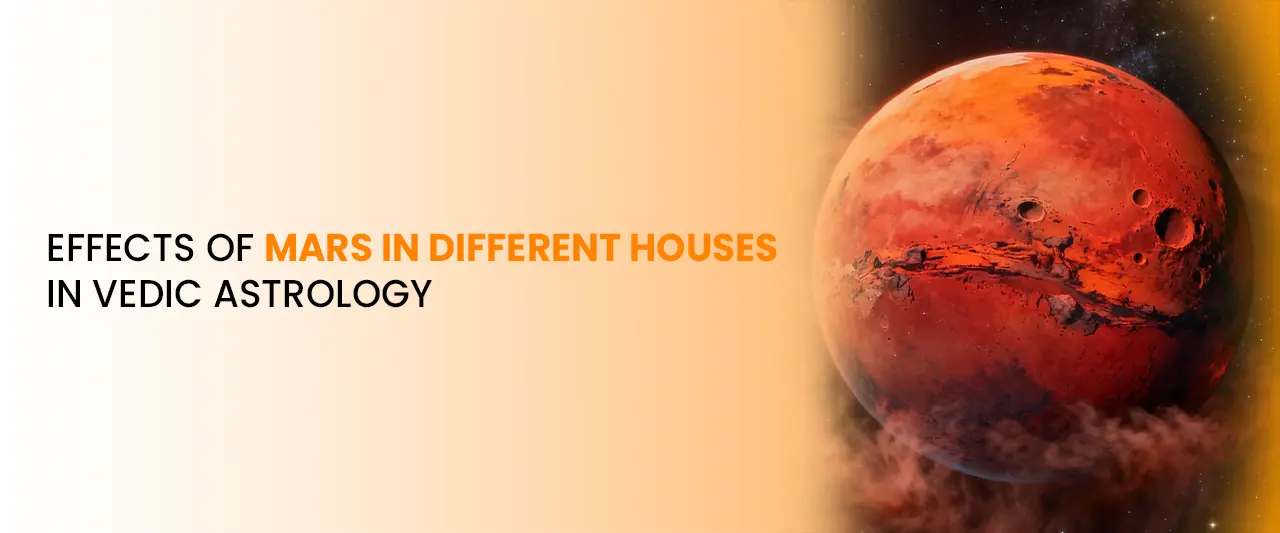 Effects of Mars in Different Houses in Vedic Astrology