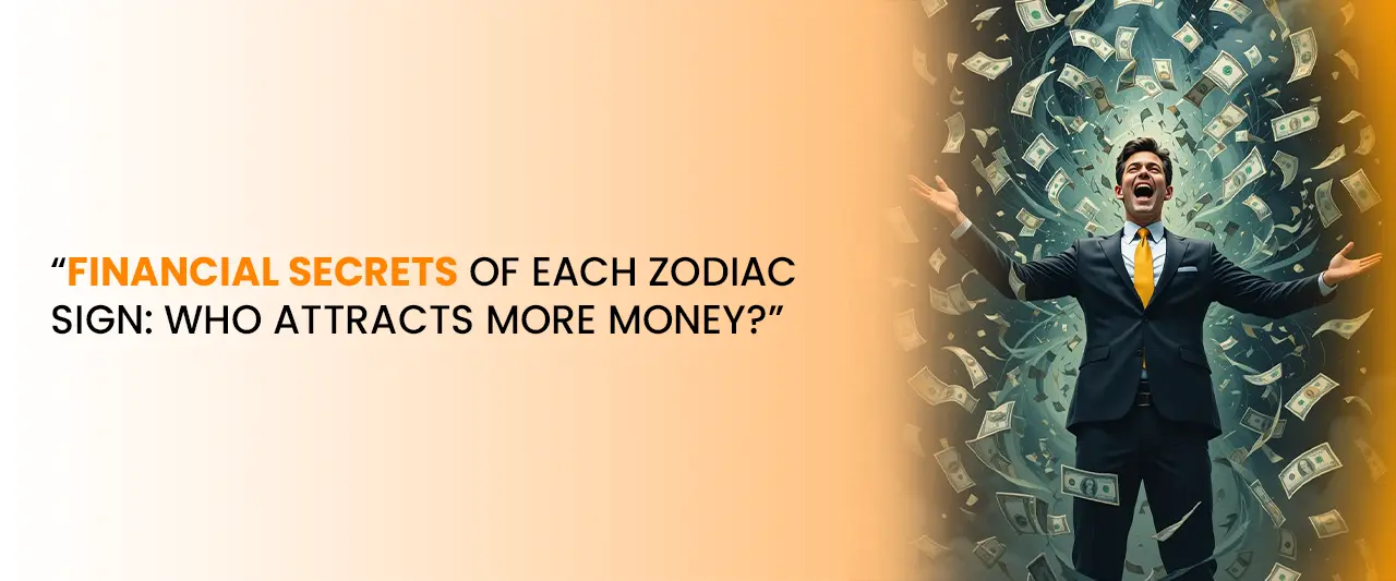 Financial Secrets of Each Zodiac Sign: Who Attracts More Money?
