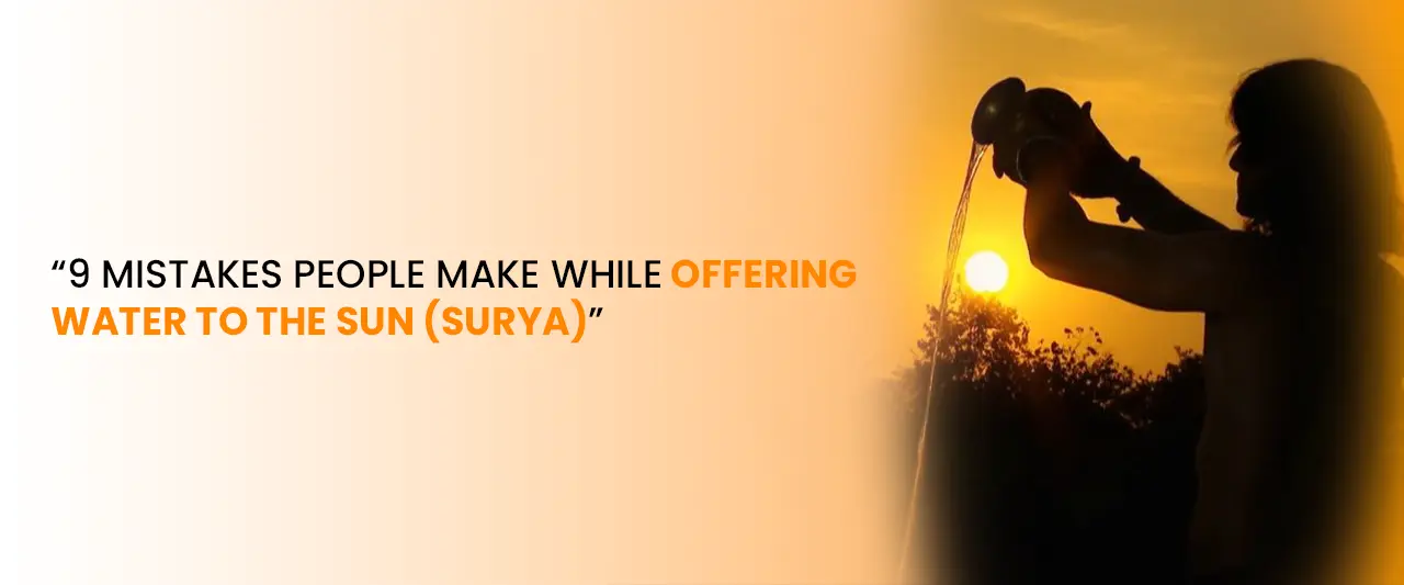 9 Mistakes People Make While Offering Water to the Sun (Surya)