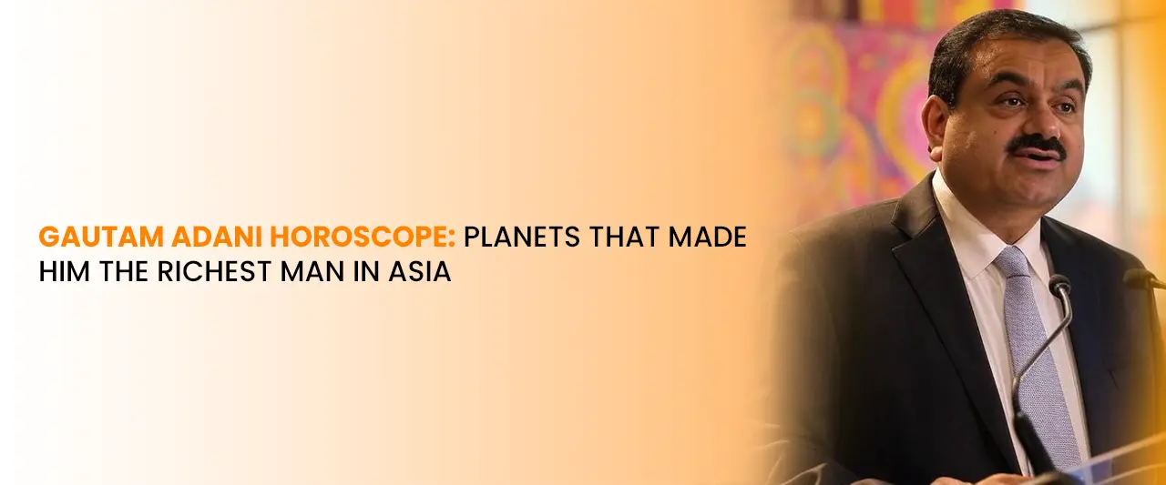 Gautam Adani Horoscope: Planets That Made Him The Richest Man In Asia
