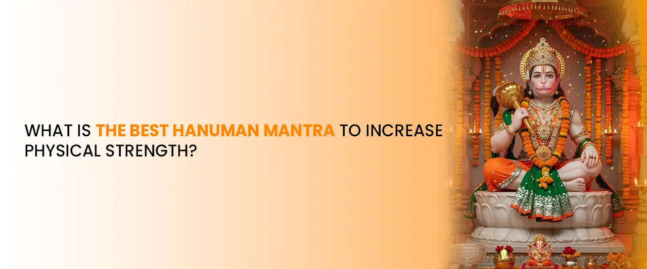 What Is the Best Hanuman Mantra to Increase Physical Strength?