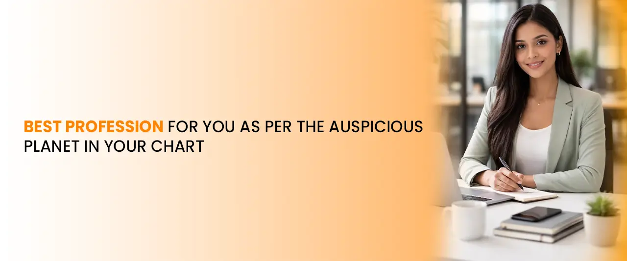 Best Profession for You as Per the Auspicious Planet in Your Chart