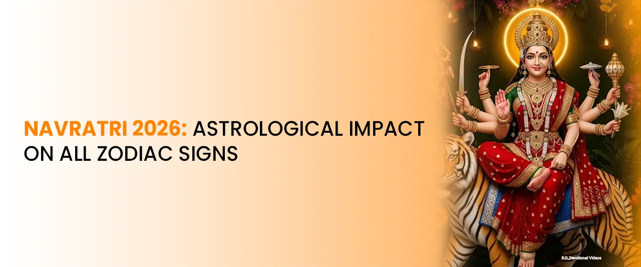 Navratri 2026: Astrological Impact on All Zodiac Signs 