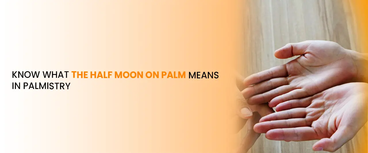 Know What the Half Moon on Palm Means in Palmistry