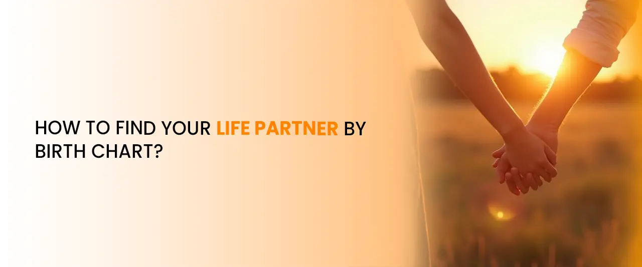 How to Find Your Life Partner by Birth Chart?