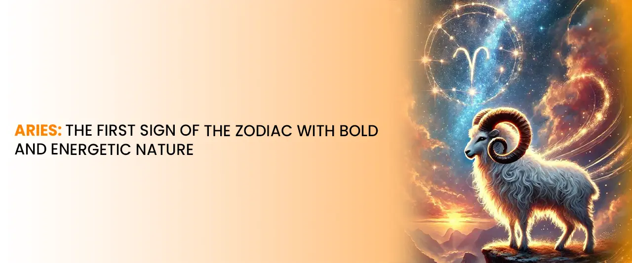 Aries: The First Sign of the Zodiac with Bold and Energetic Nature
