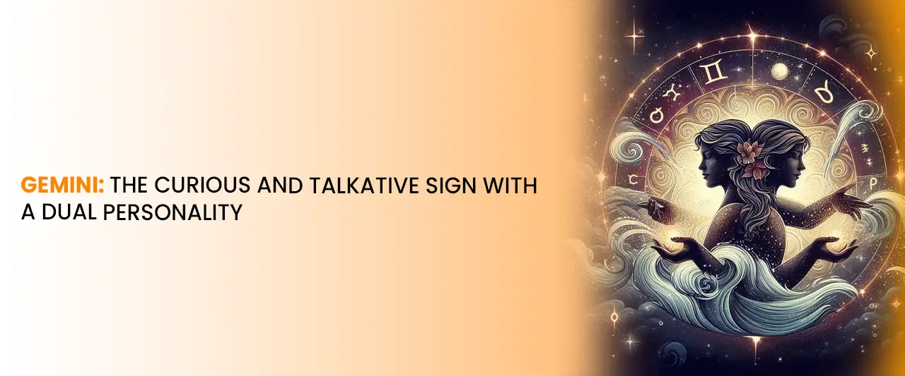 Gemini: The Curious and Talkative Sign with a Dual Personality