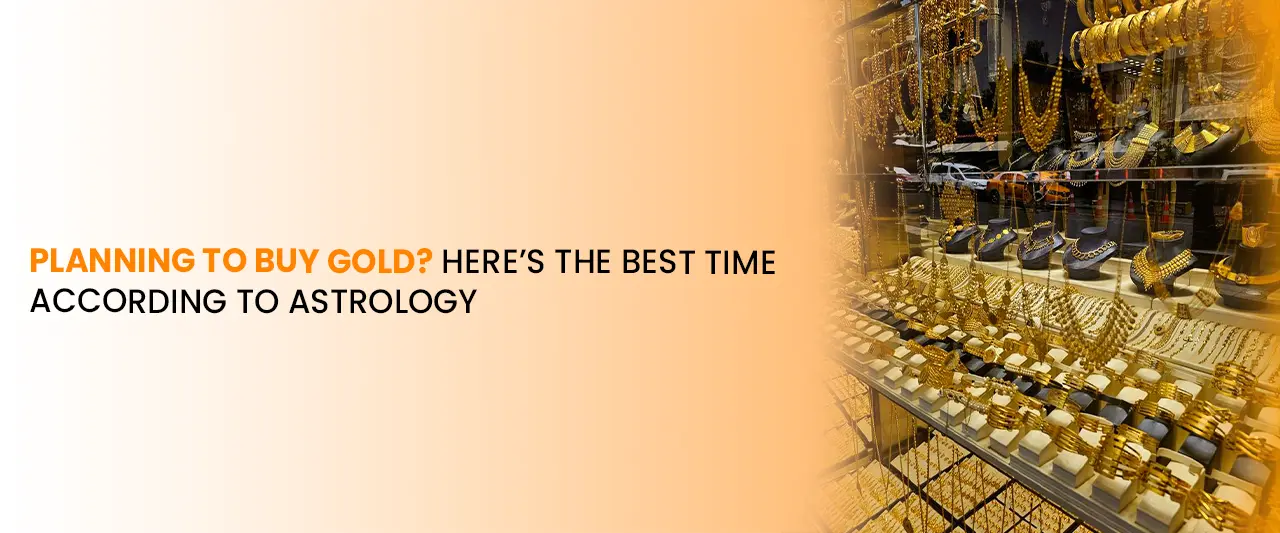 Planning to Buy Gold? Here’s the Best Time According to Astrology