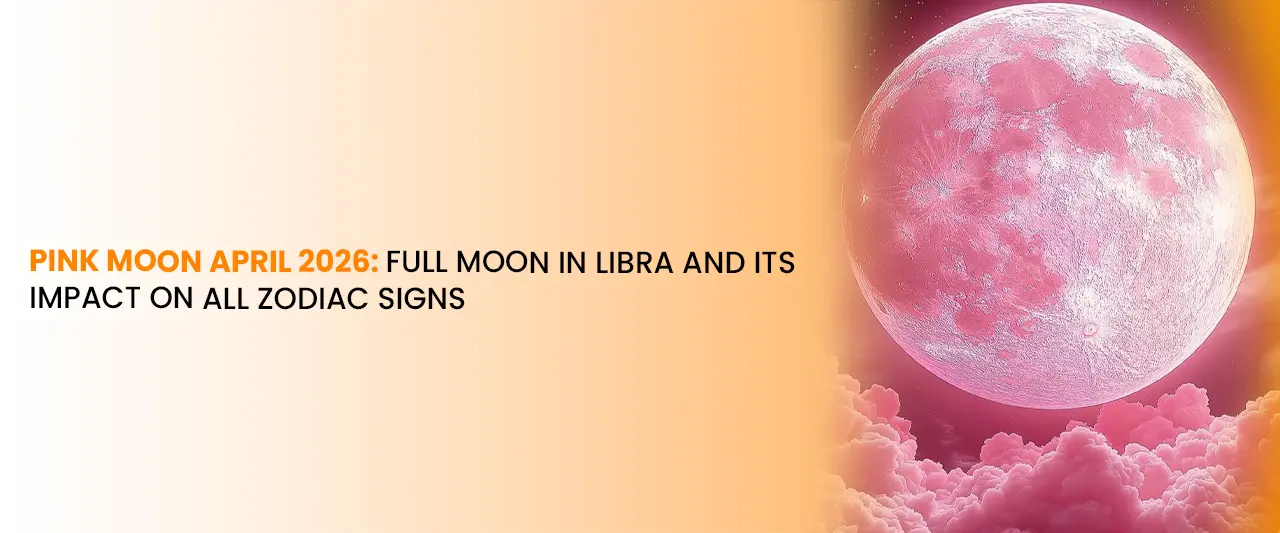 Pink Moon April 2026: Full Moon in Libra and Its Impact on All Zodiac Signs