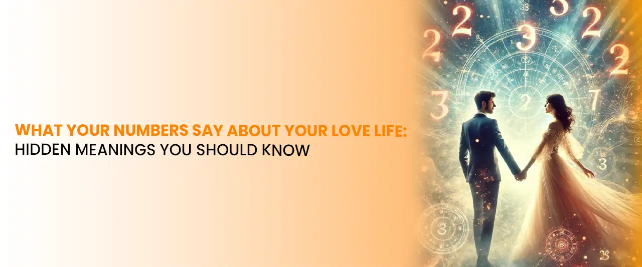 What Your Numbers Say About Your Love Life: Hidden Meanings You Should Know