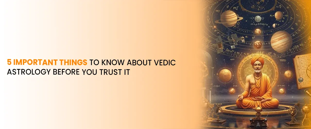5 Important Things to Know About Vedic Astrology Before You Trust It
