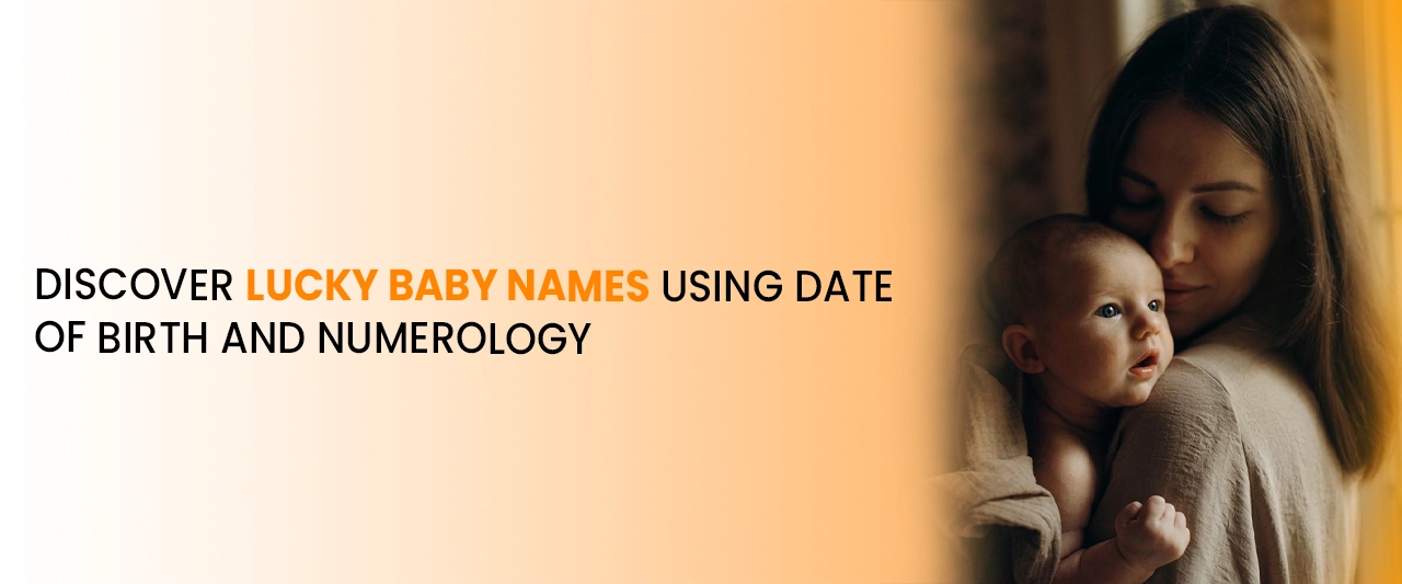 Discover Lucky Baby Names Using Date of Birth and Numerology