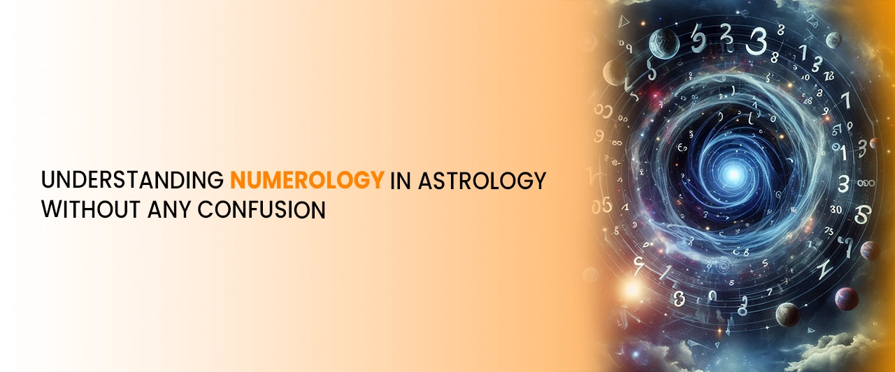 Understanding Numerology in Astrology Without Any Confusion