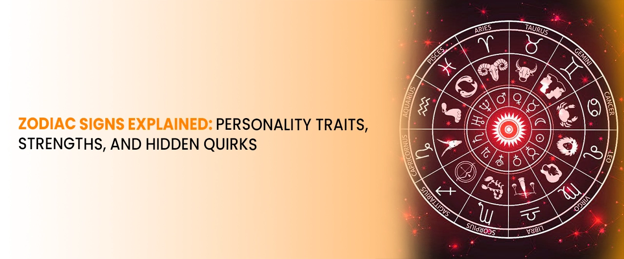 Zodiac Signs Explained: Personality Traits, Strengths, and Hidden Quirks