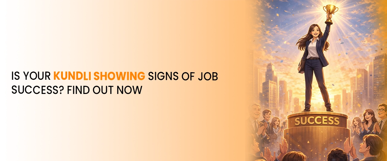 Is Your Kundli Showing Signs of Job Success? Find Out Now
