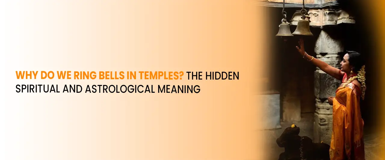 Why Do We Ring Bells in Temples? The Hidden Spiritual and Astrological Meaning