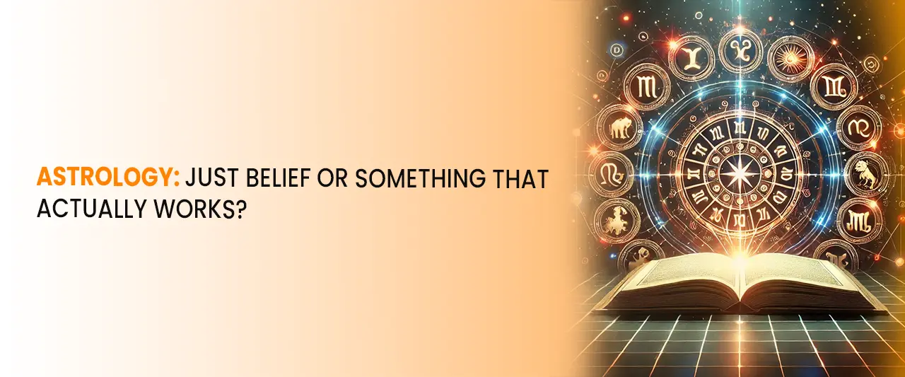 Astrology: Just Belief or Something That Actually Works?