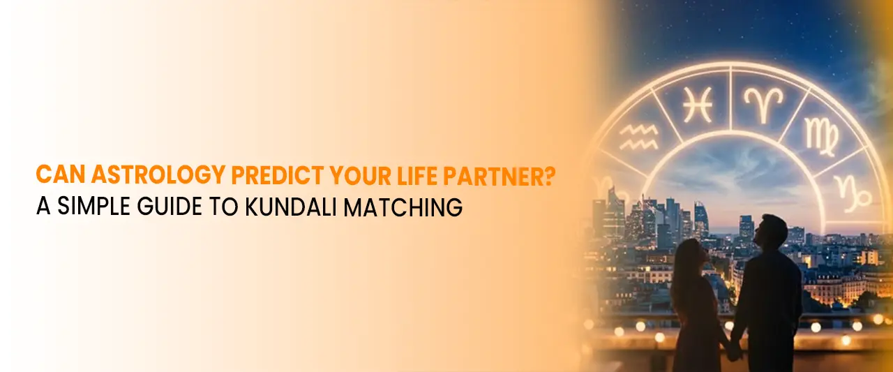 Can Astrology Predict Your Life Partner? A Simple Guide to Kundali Matching