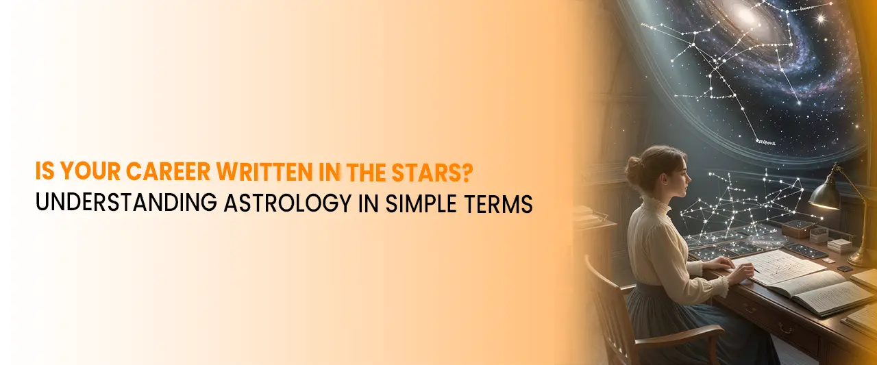 Is Your Career Written in the Stars? Understanding Astrology in Simple Terms