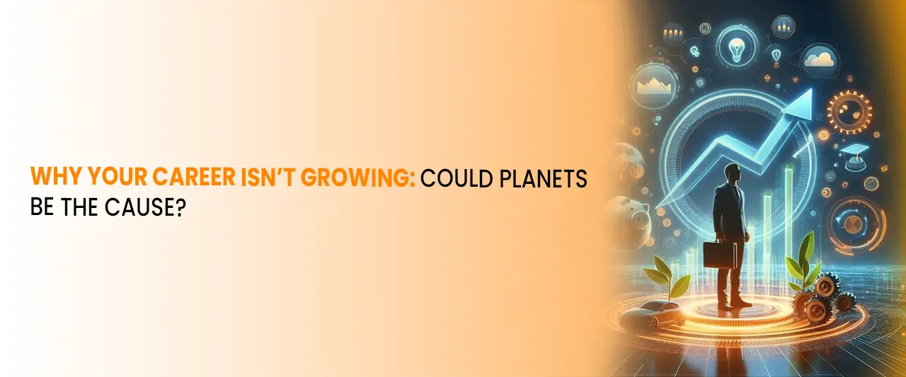 Why Your Career Isn’t Growing: Could Planets Be the Cause?