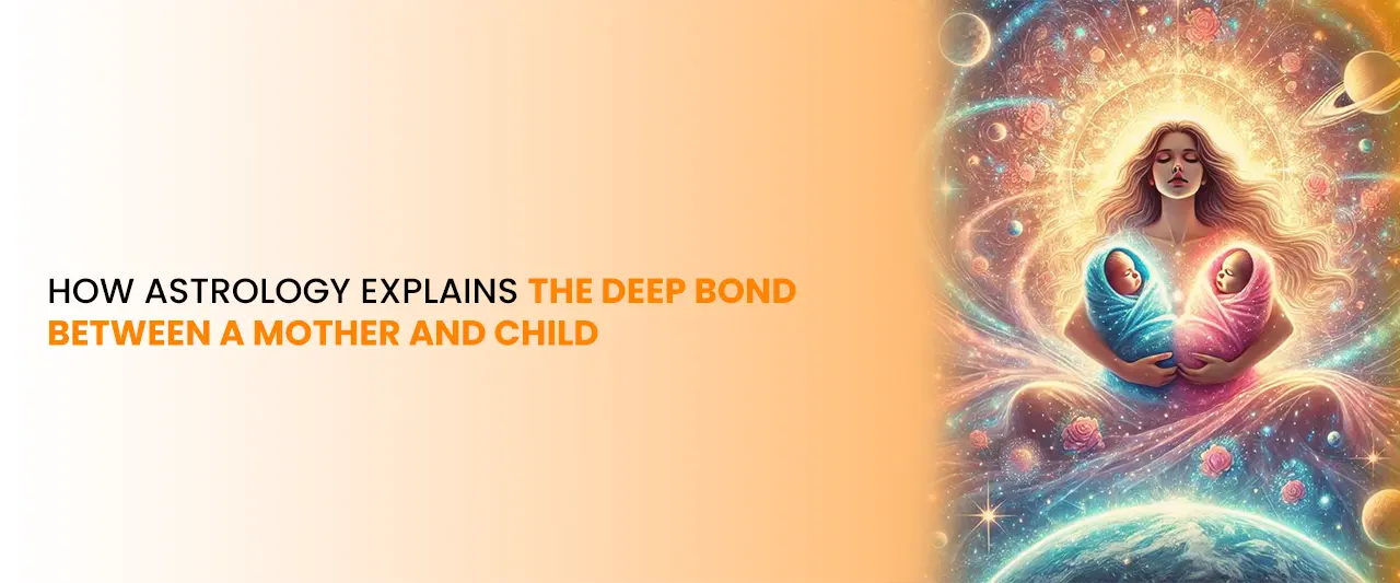How Astrology Explains the Deep Bond Between a Mother and Child