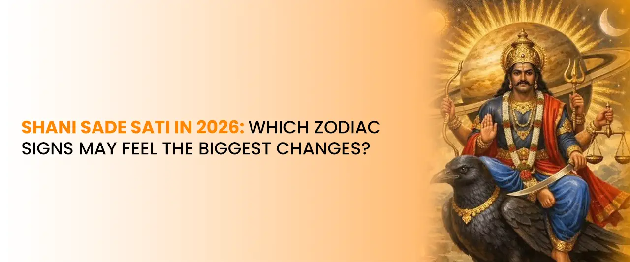 Shani Sade Sati in 2026: Which Zodiac Signs May Feel the Biggest Changes?