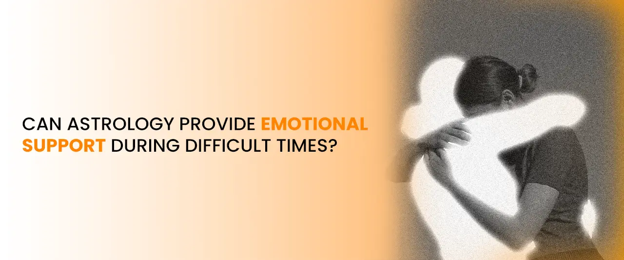 Can Astrology Provide Emotional Support During Difficult Times?
