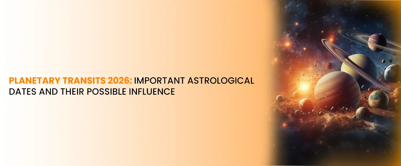 Planetary Transits 2026: Important Astrological Dates and Their Possible Influence