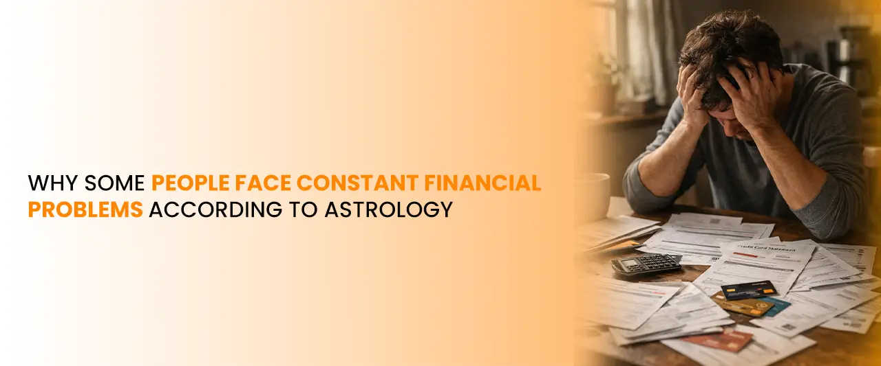 Why Some People Face Constant Financial Problems According to Astrology