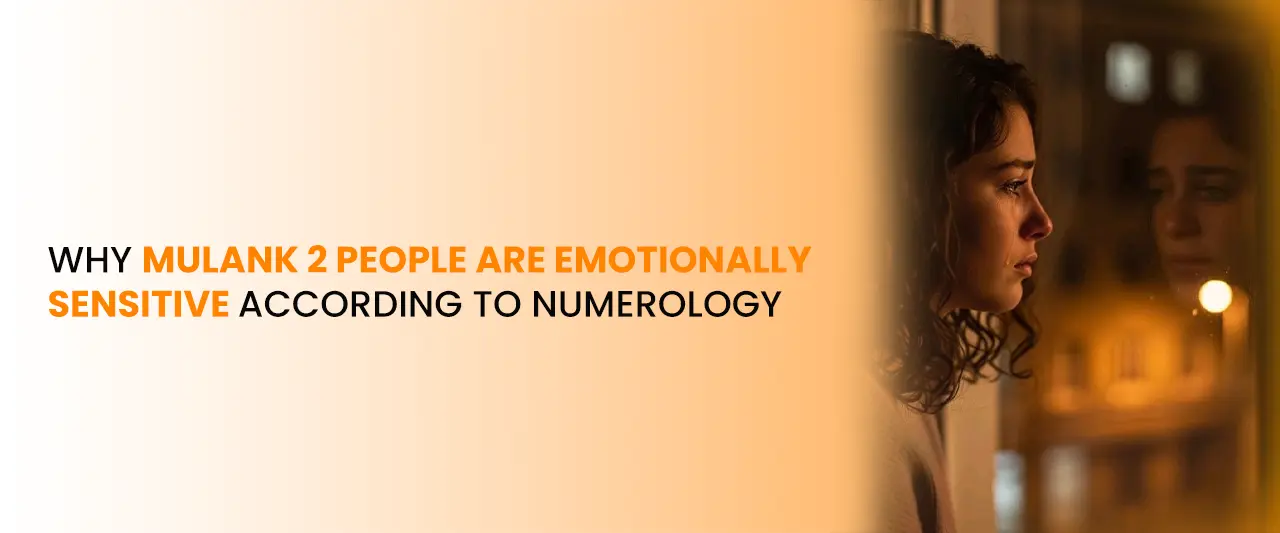 Why Mulank 2 People Are Emotionally Sensitive According to Numerology