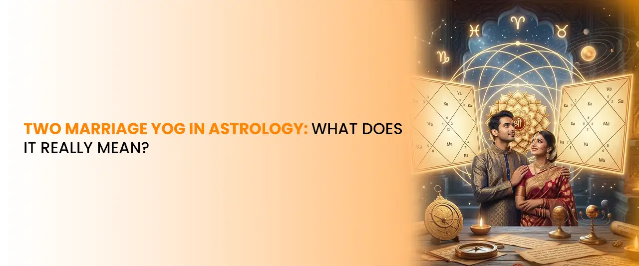 Two Marriage Yog in Astrology: What Does It Really Mean?