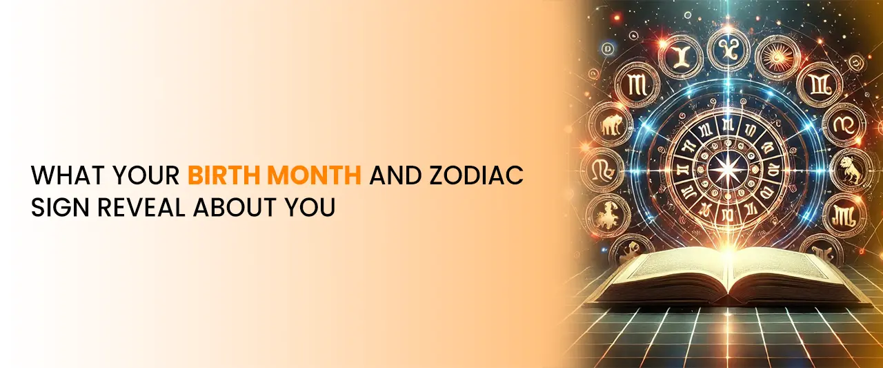What Your Birth Month and Zodiac Sign Reveal About You