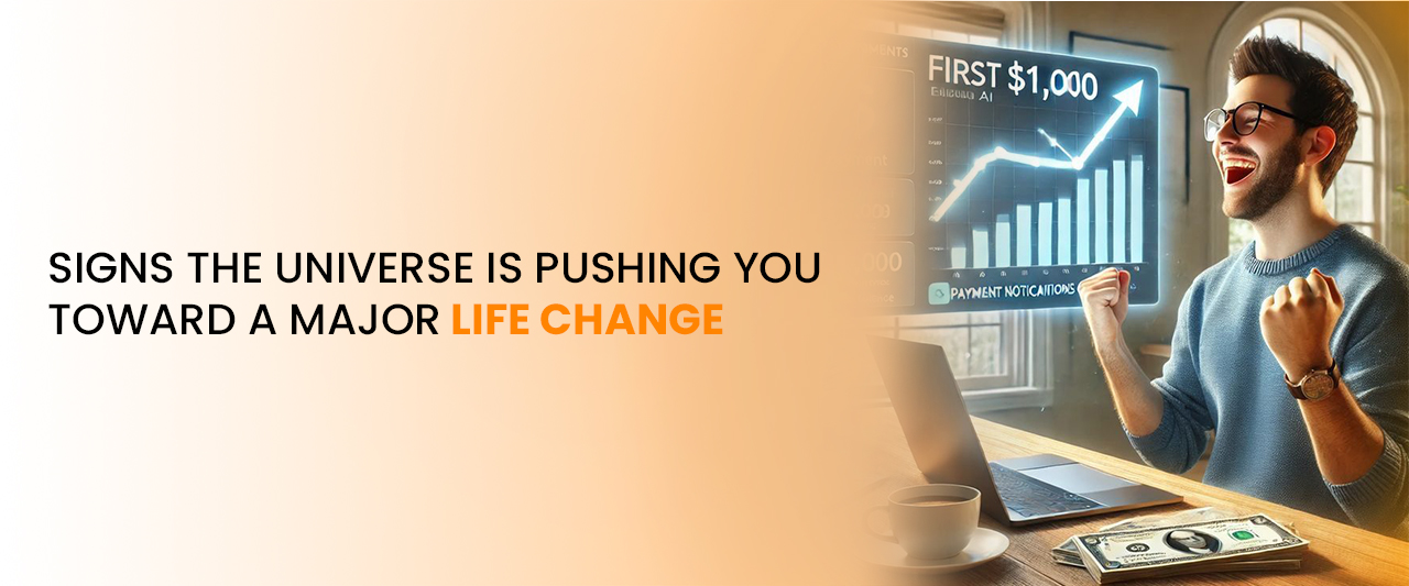 Signs the Universe Is Pushing You Toward a Major Life Change